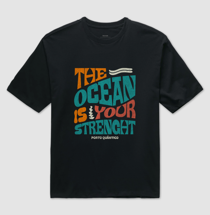 Camiseta Unissex Oversized 100% Algodão - The Ocean is Your Strength