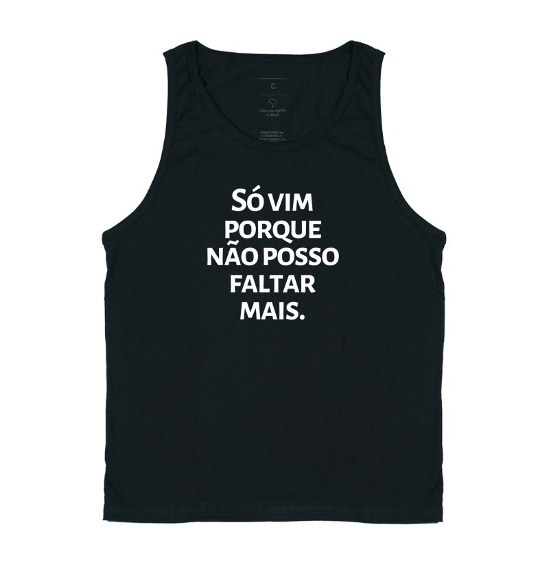 Só vim porque não posso faltar mais