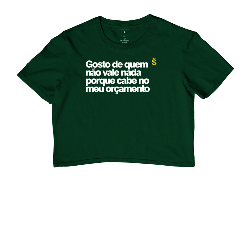 Gosto de quem nao vale nada porque cabe no meu orcamento