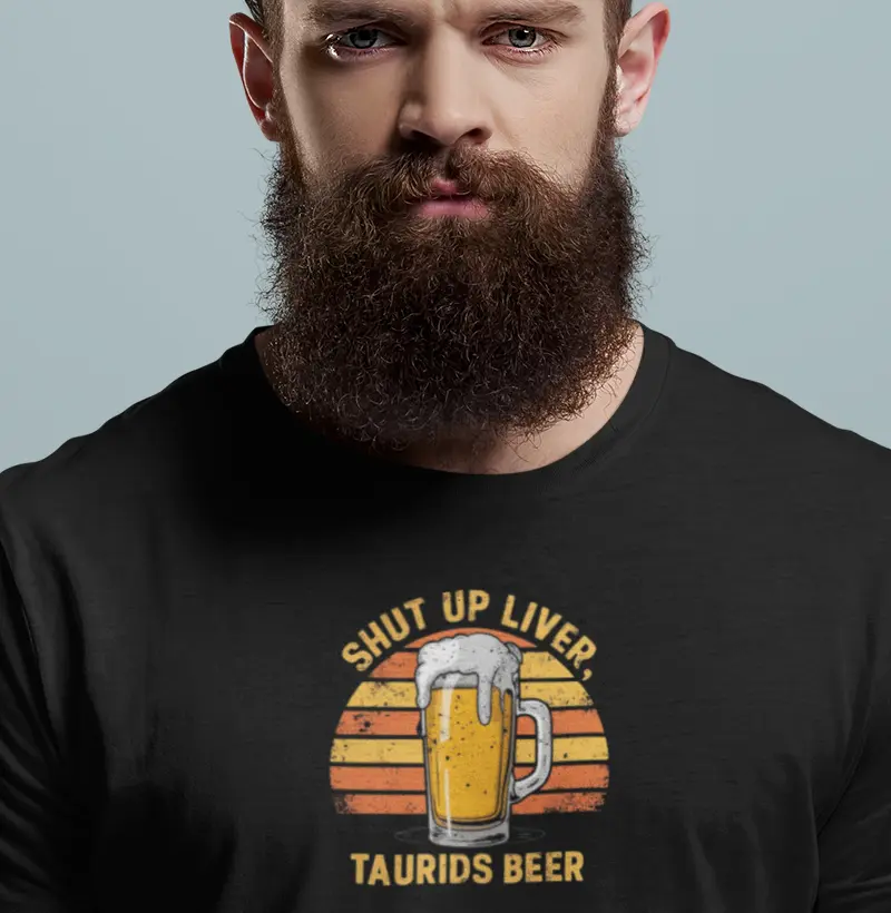 TAURIDS BEER SHUT UP LIVER