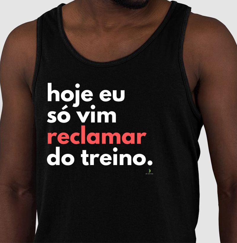 Hoje eu só vim reclamar do treino