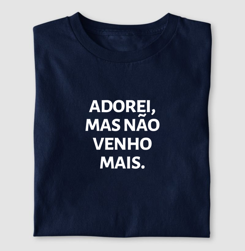 Adorei, mas não venho mais 