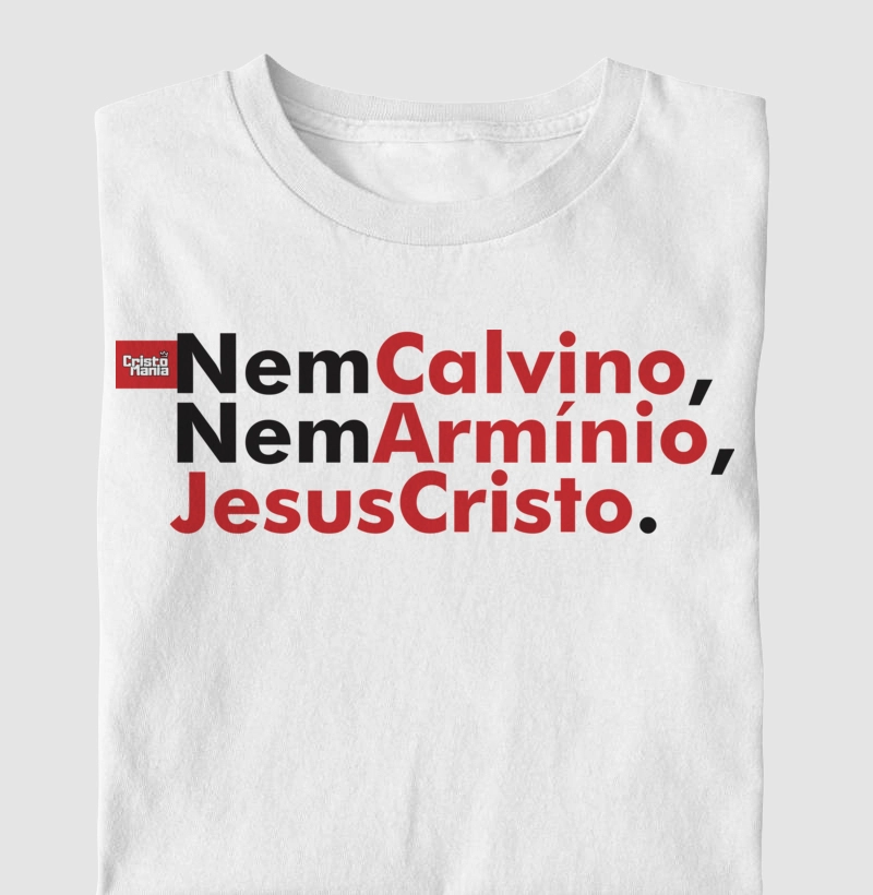 Camiseta - Nem Calvino, nem Armínio