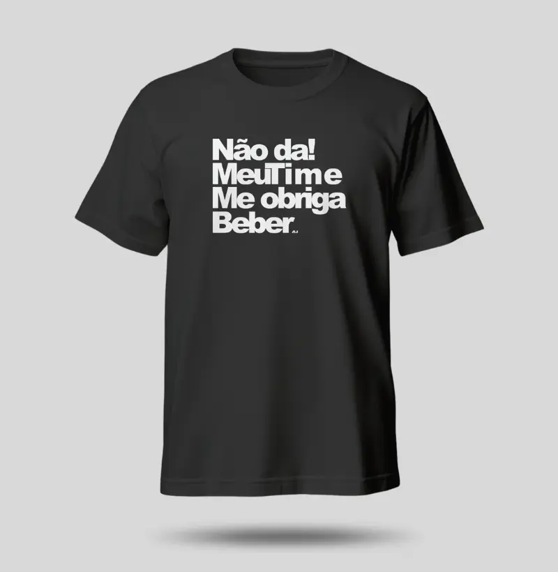 Não dá, Meu Time me Obriga Beber