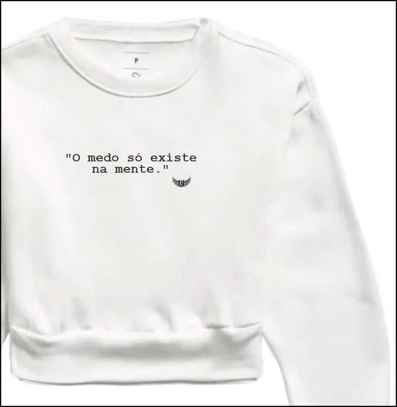 Moletom Cropped O medo só existe na mente