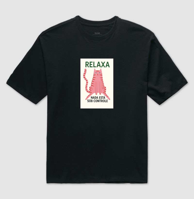 RELAXA. NADA ESTÁ SOB CONTROLE