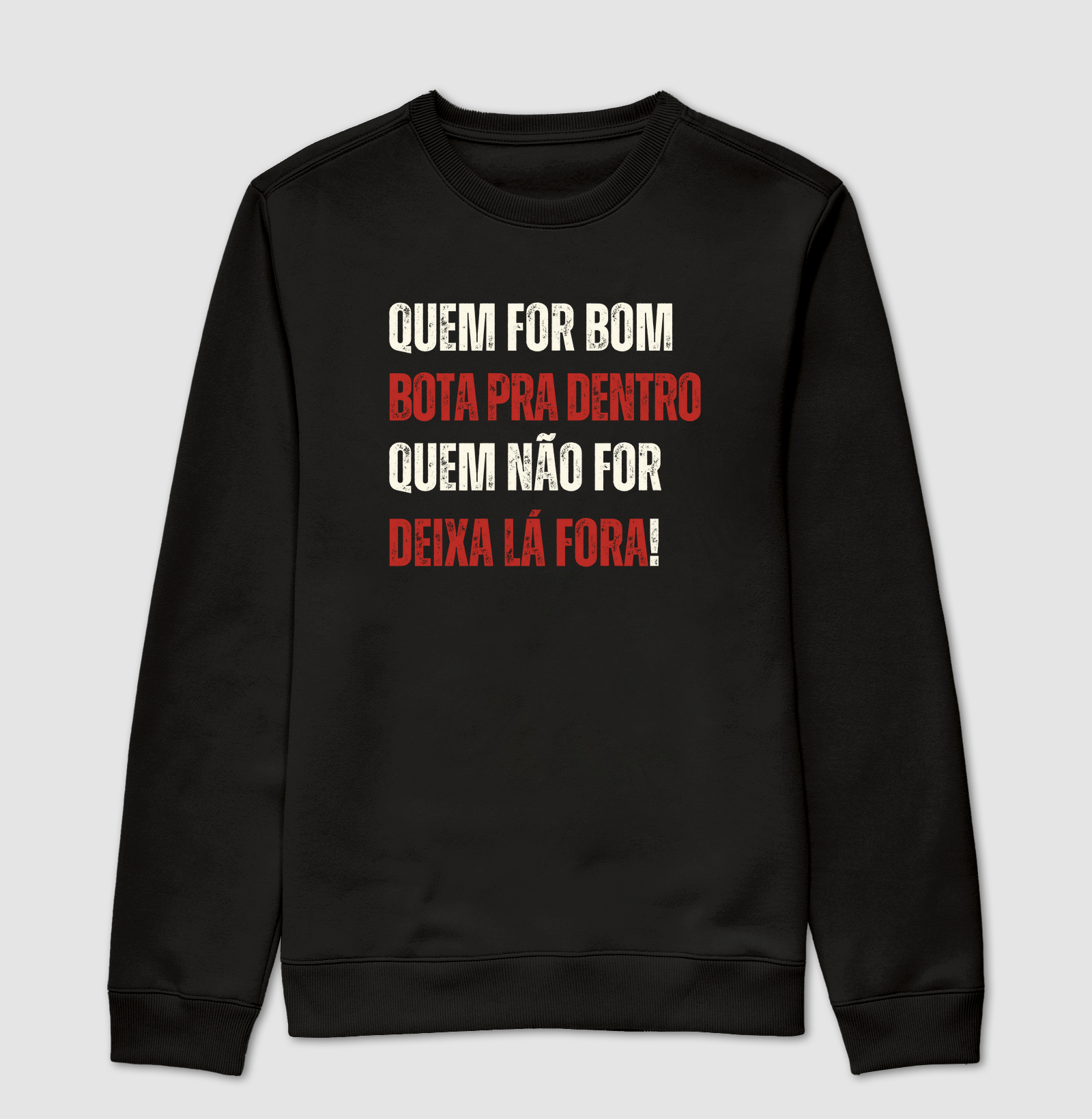 Quem for bom bota pra dentro...