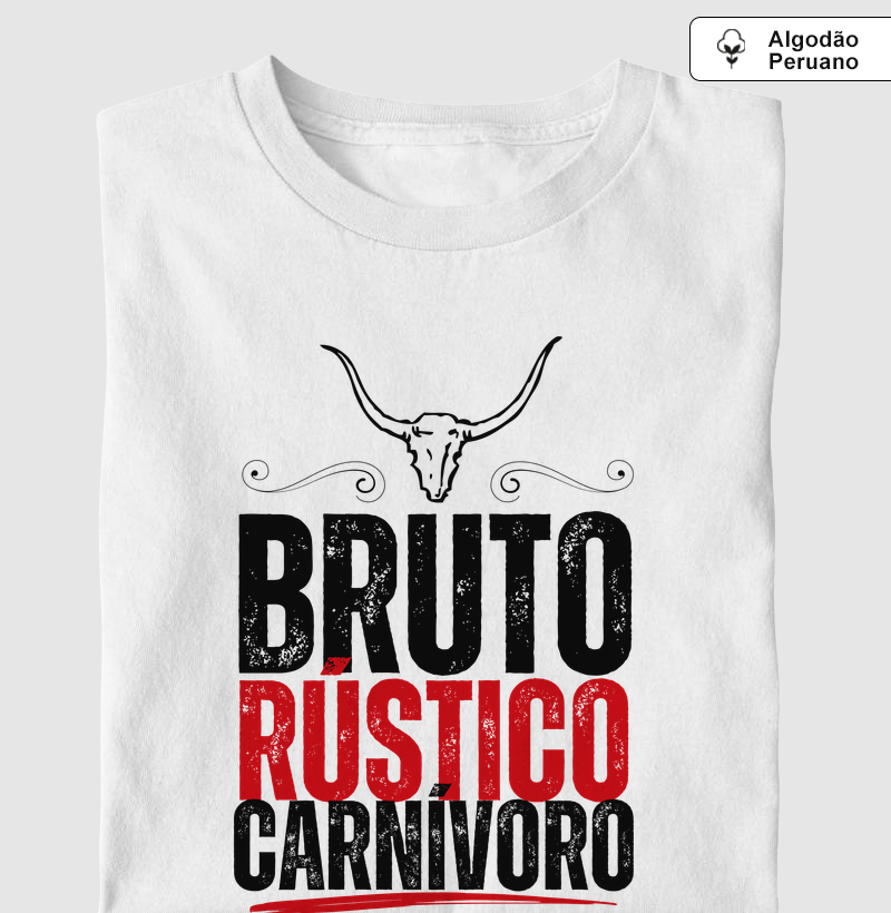 Bruto, Rústico e Carnívoro