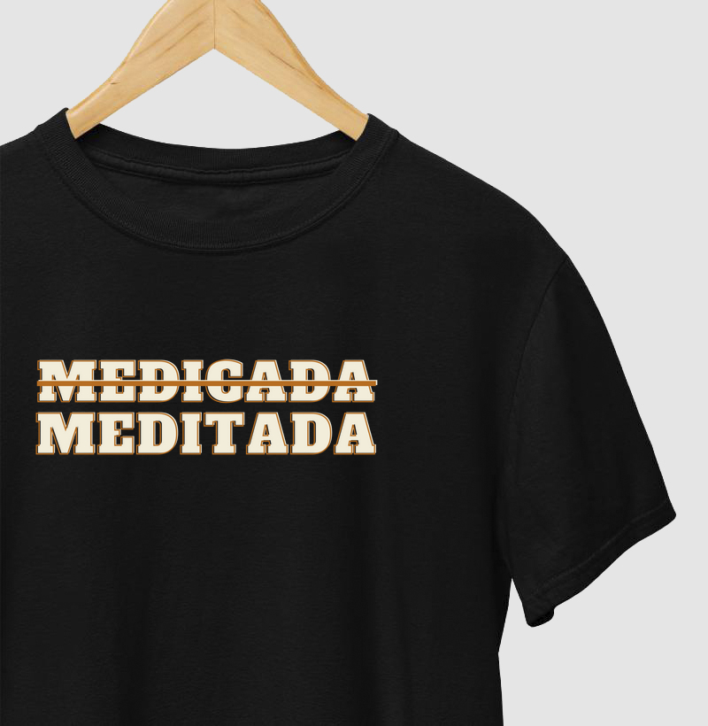 Medicada Não, Meditada Sim