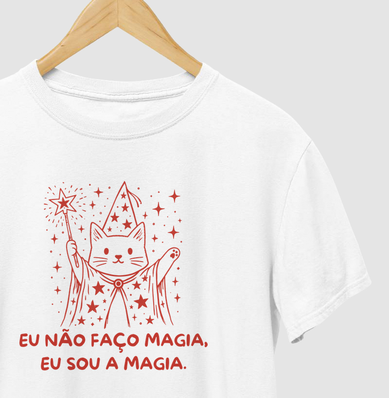 Eu não faço magia, eu sou  a magia.