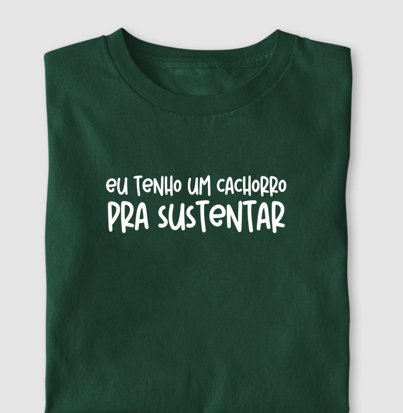 Eu tenho um cachorro pr sustentar