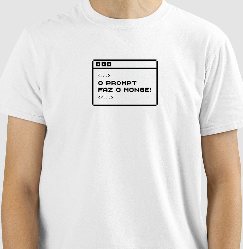 Camiseta🧘🏻‍♂️O Prompt Faz o Monge