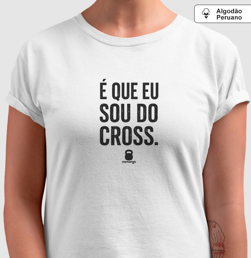 Camiseta CrossFit É Que Eu Sou do Cross – Na Manga