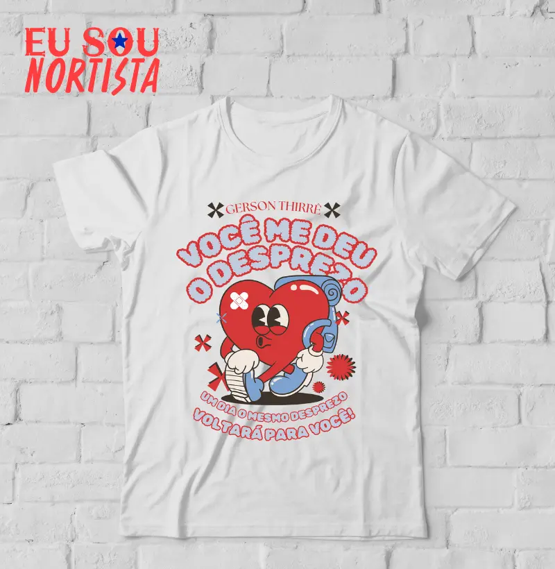 Camiseta Estampa Você Me Deu o Desprezo, Mas Um Dia Ele Volta Pra Você