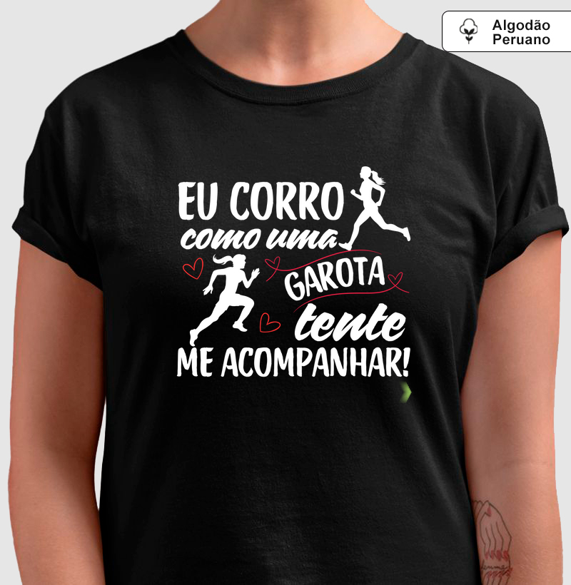 Corro como uma garota, tente me acompanhar!