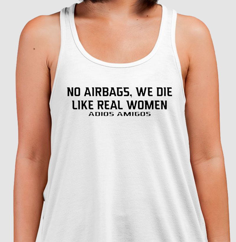 No Airbags, We Die Like Real Woman - Adios Amigos