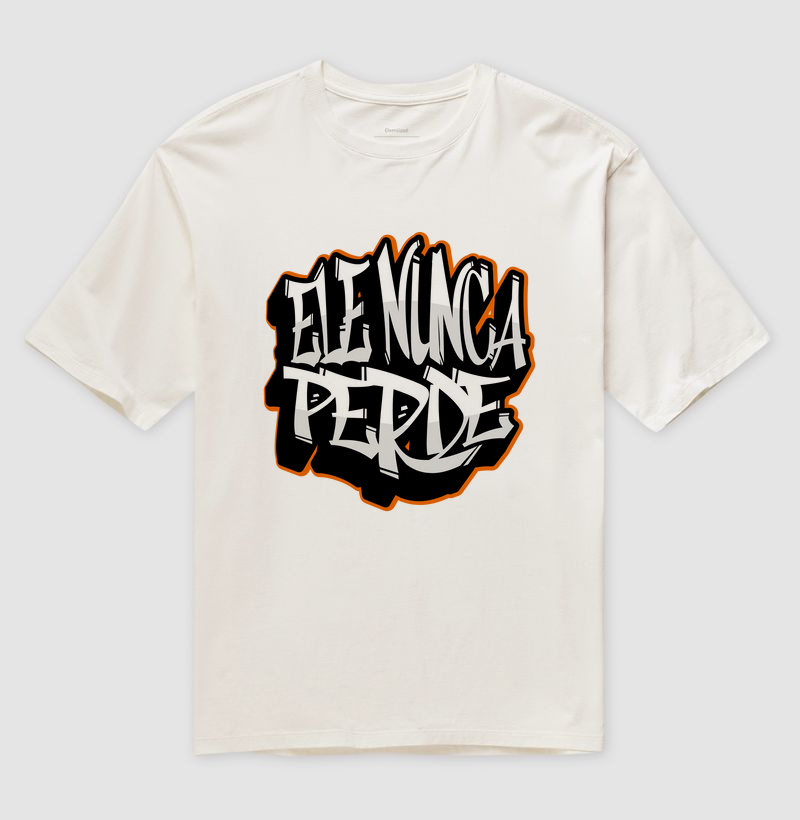 CAMISETA OVERSIZED ELE NUNCA PERDE