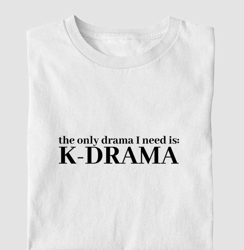 Camiseta "The Only Drama I Need" - BLACK| K-Words [KoreaID]