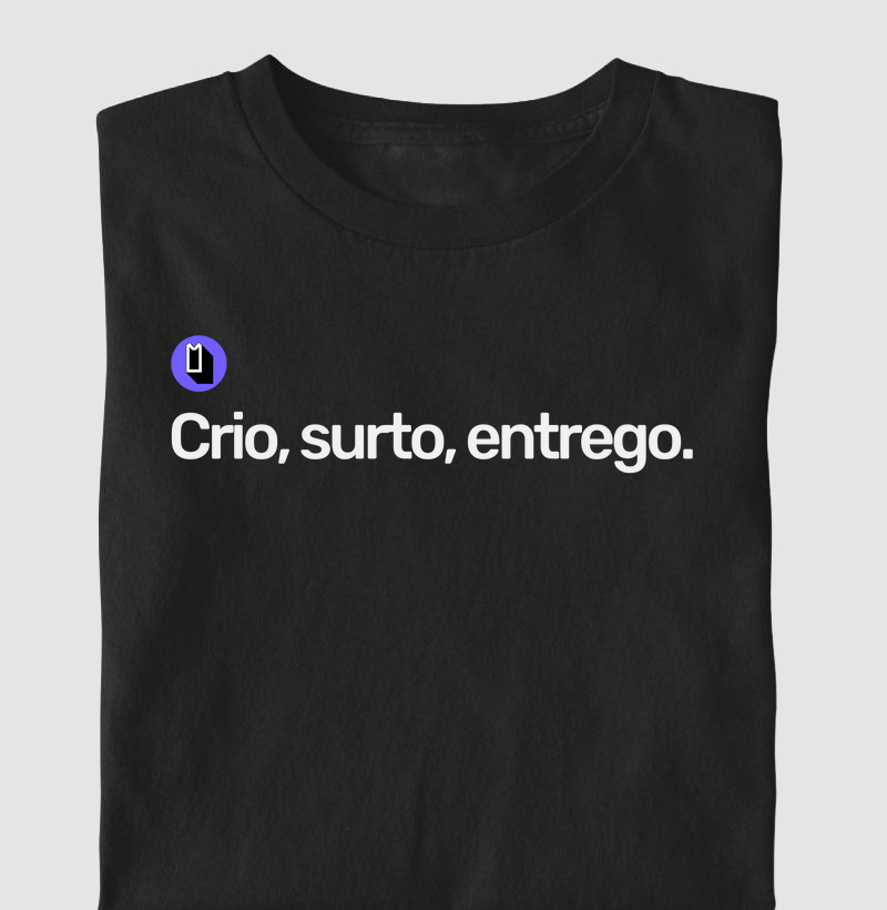 Crio, surto, entrego.