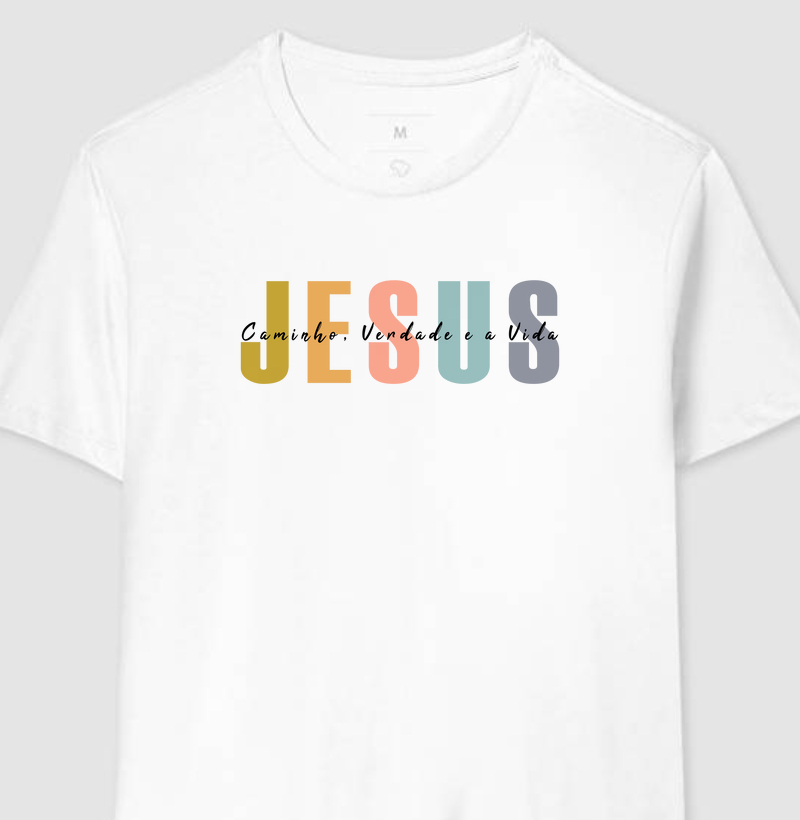 Camisa Jesus é o Caminho, a Verdade e a Vida