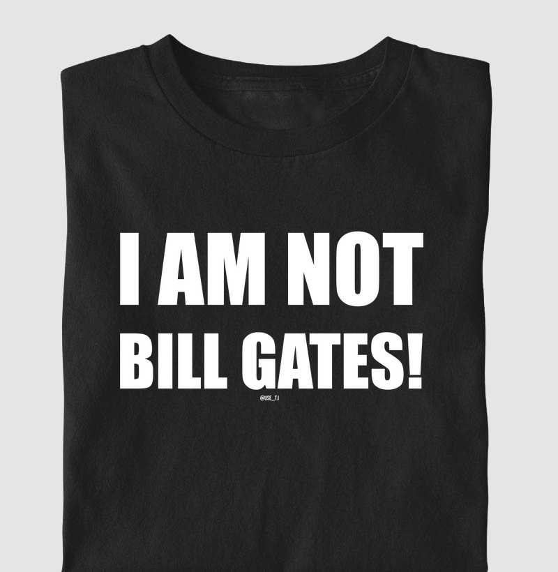 ˜I am not Bill Gates˜ T.I
