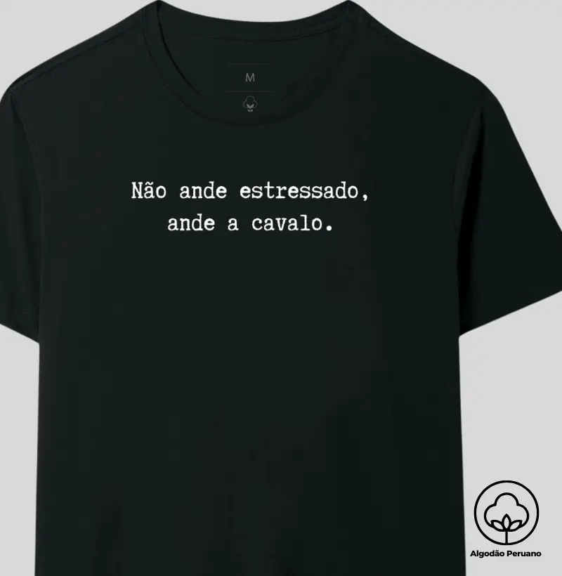 Não ande estressado - Algodão Peruano