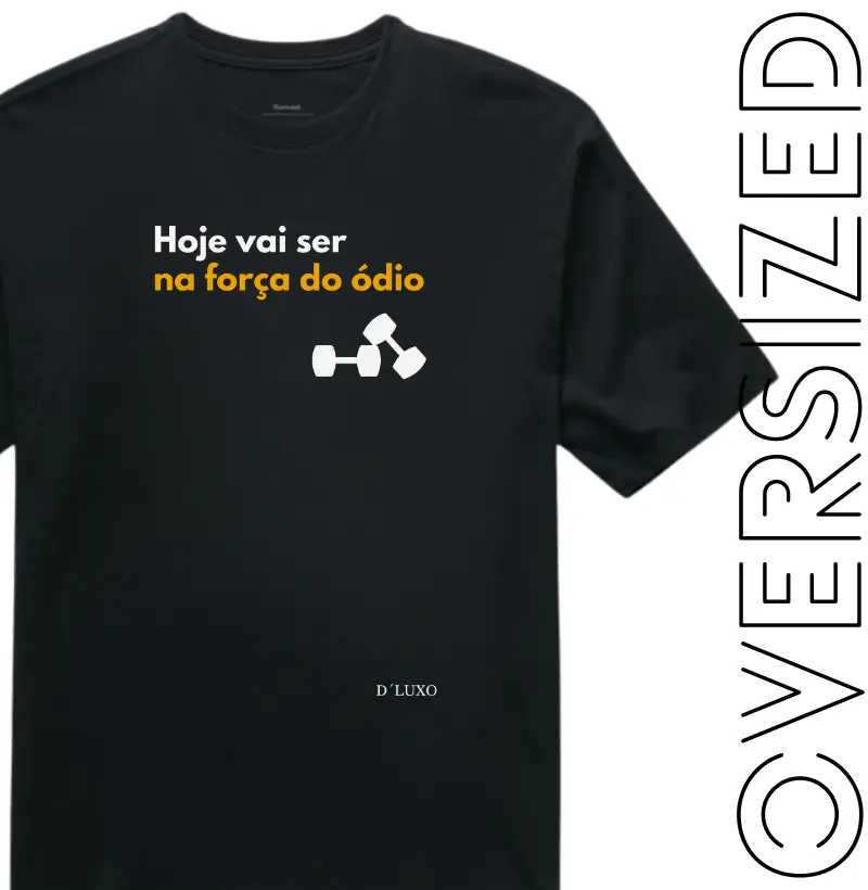 Hoje vai ser na força do ódio