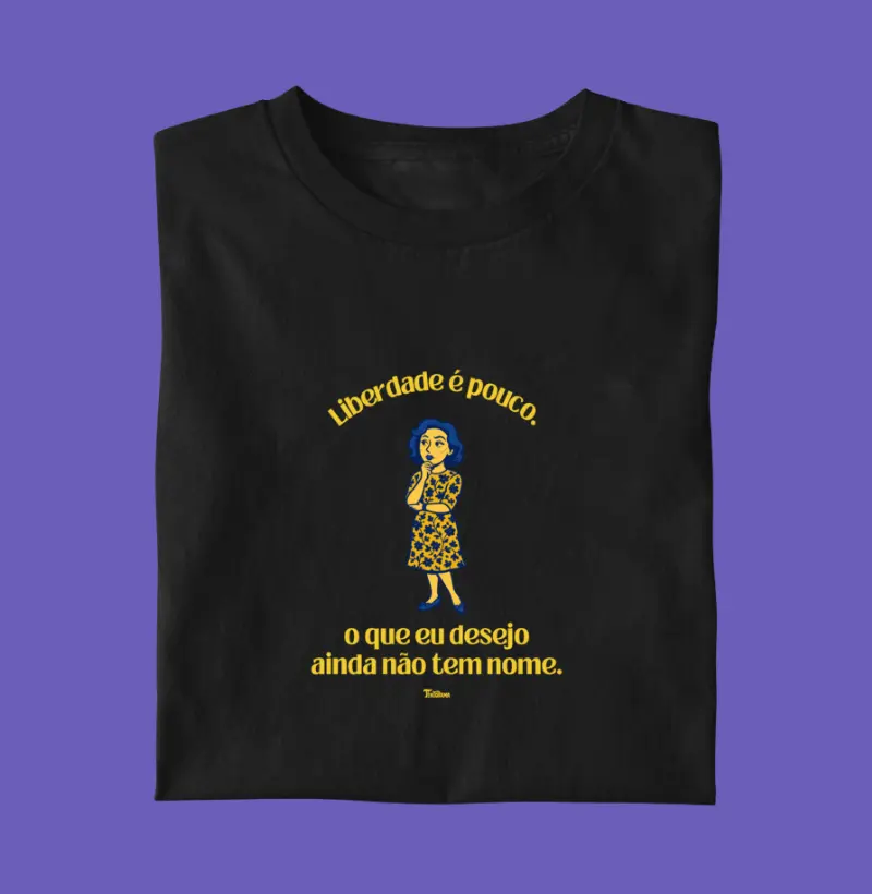 Camiseta "Liberdade é pouco"