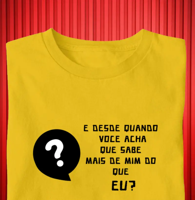 E DESDE QUANDO VOCÊ ACHA QUE SABE MAIS DE MIM DO QUE EU?