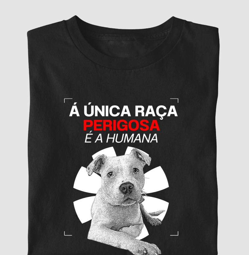 A ÚNICA RAÇA PERIGOSA É A HUMANA