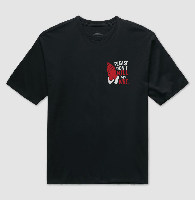 Camiseta oversized - Please Don't Kill My Vibe