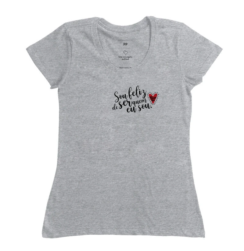 CAMISETA SOU FELIZ DE SER QUEM EU SOU