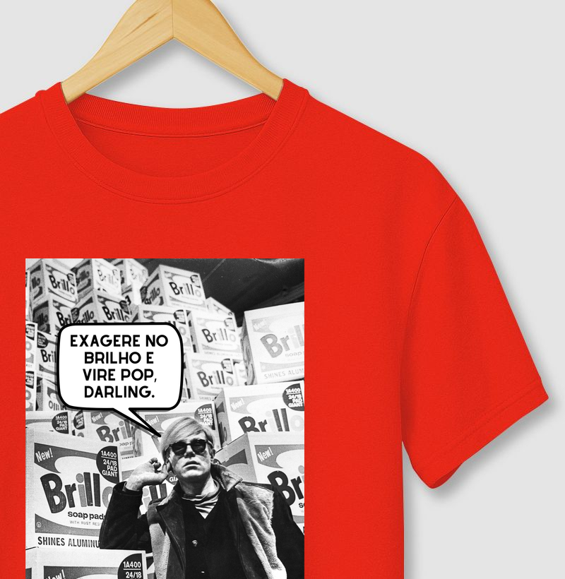 Exagere no brilho e vire pop, darling. - Andy Warhol
