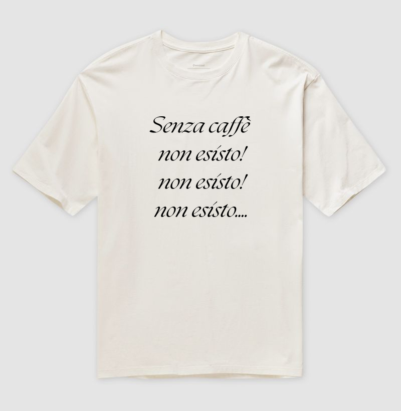 Senza caffè non esisto, no esito.
