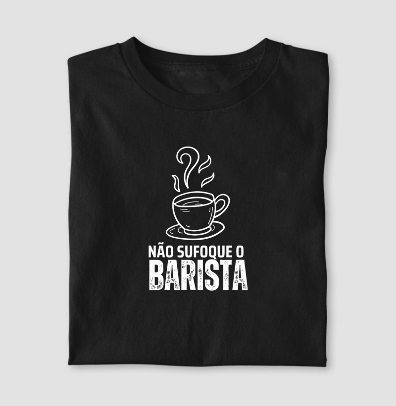 Não sufoque o barista