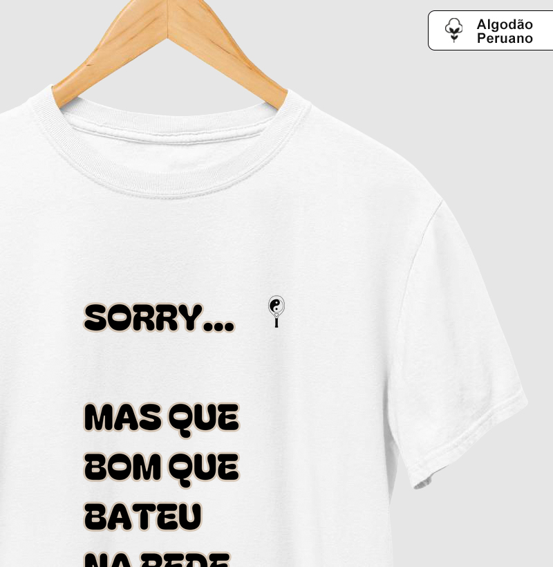 Sorry... Mas Que Bom Que Bateu na Rede