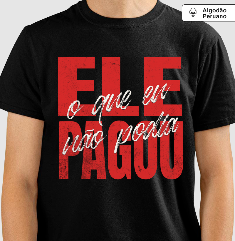 CAMISETA ALGODÃO PERUANO ELE PAGOU