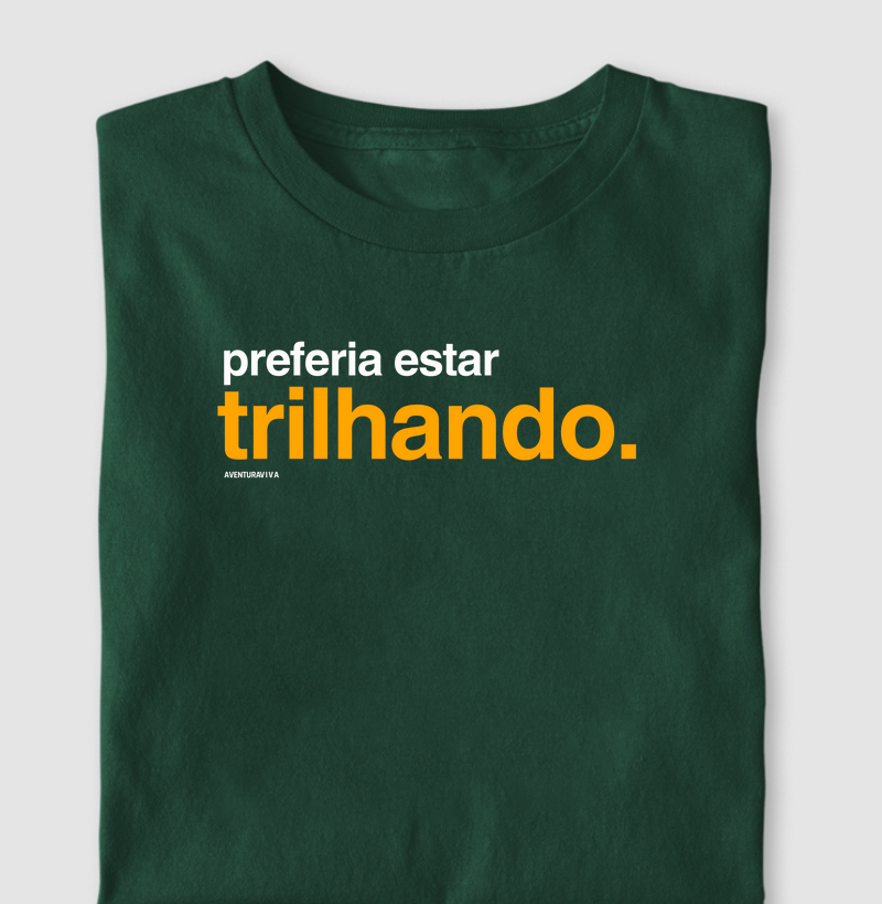 Preferia estar trilhando