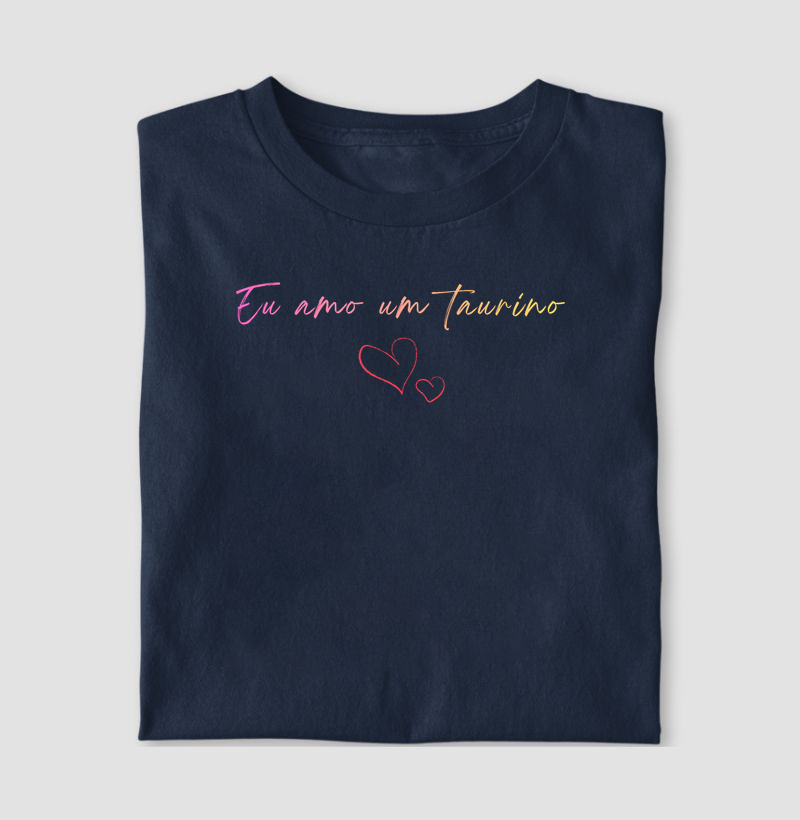 TOURO — “Eu amo um taurino”