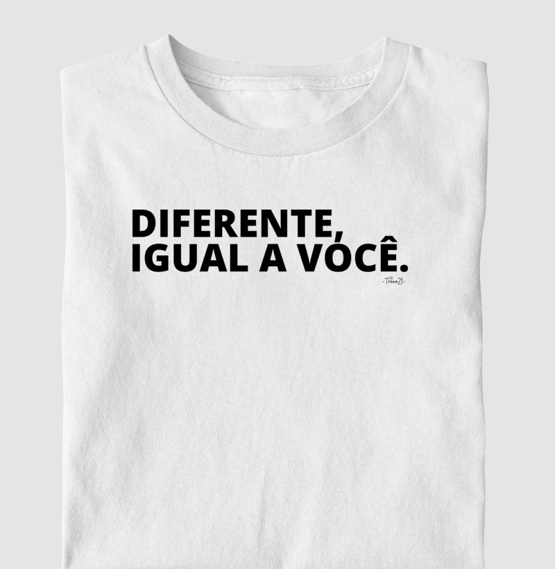 Diferente, igual a você.