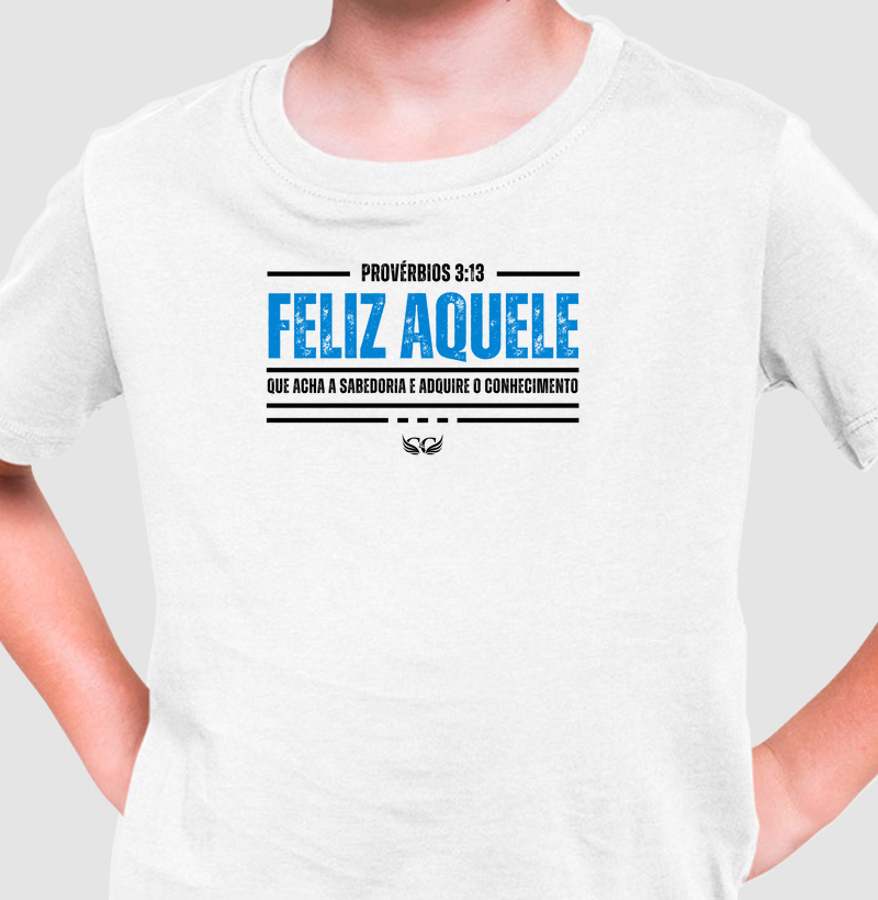Camiseta Infantil Personalizada Feliz aquele que acha a sabedoria. Pv 3.13