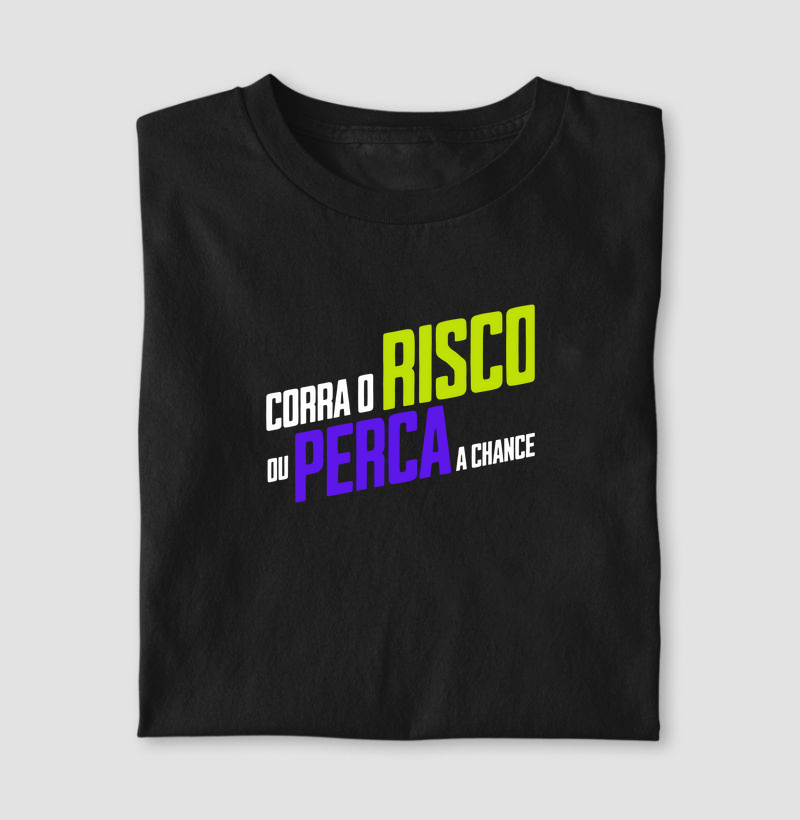 Corra o risco ou perca a chance