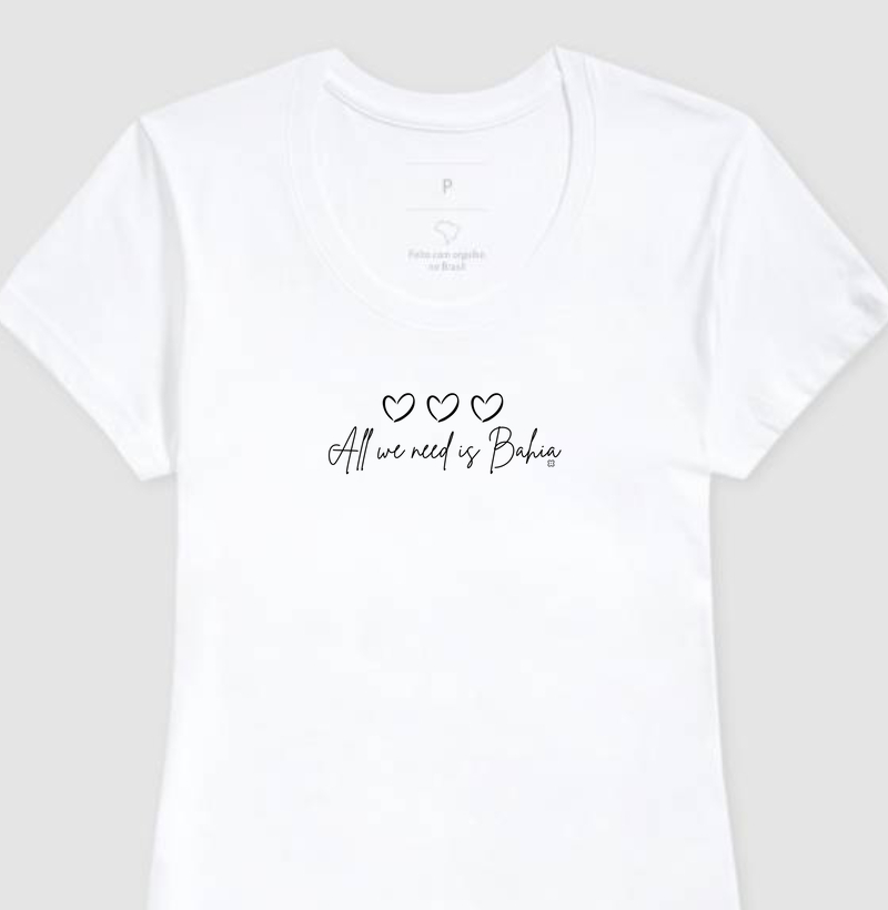 All We Need Is Bahia Camiseta Algodão Feminina