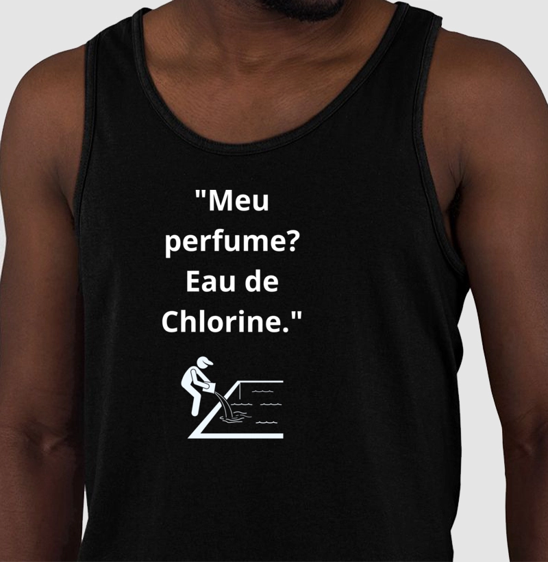 "Meu perfume? Eau de Chlorine."