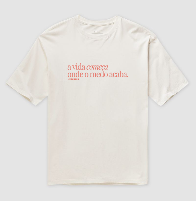 Oversized "A vida começa onde o medo acaba"
