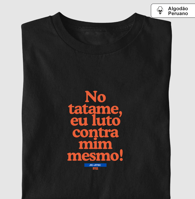 No tatame, eu luto contra mim mesmo!