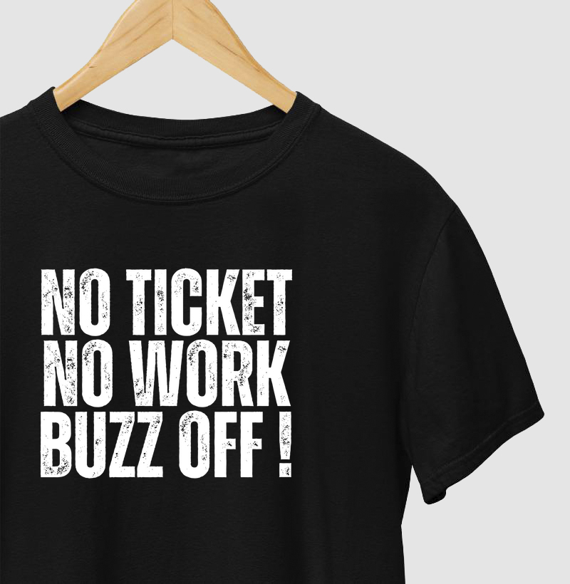 No Ticket, No Work