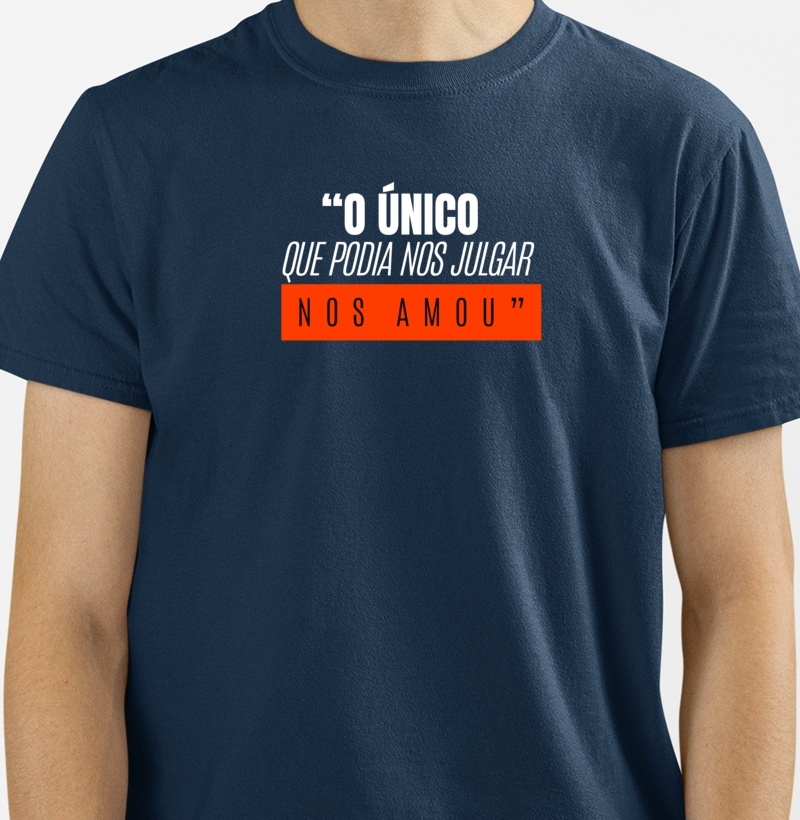 O Único que podia Julgar nos Amou - Camiseta Premium