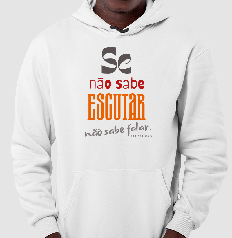 Se não sabe escutar, não sabe falar