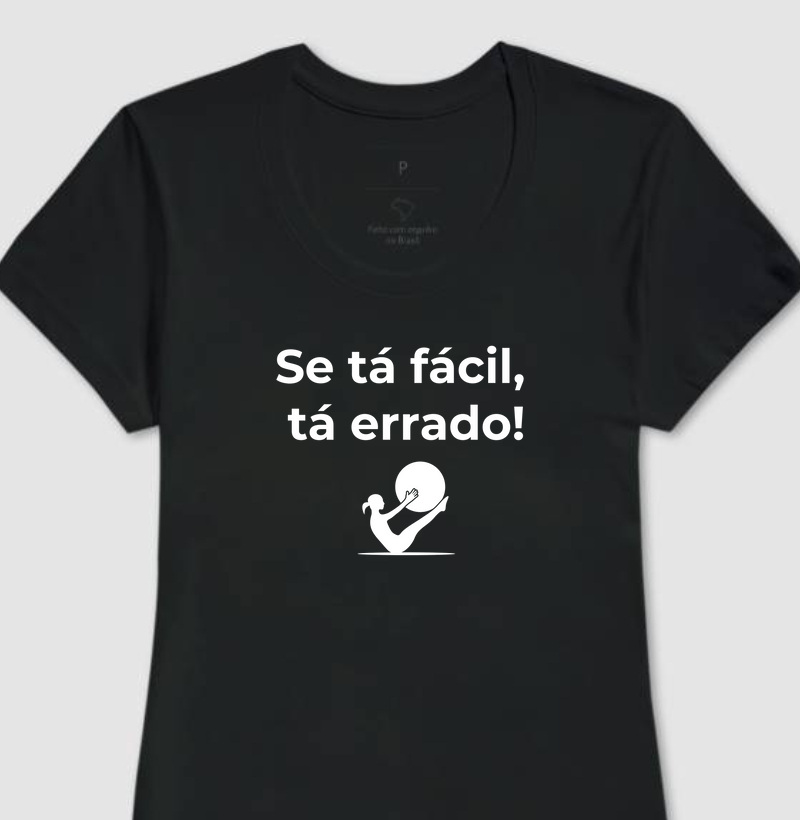 Se tá fácil, tá errado!